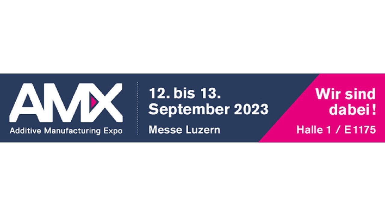Visit us at the AM Expo Show in Lucerne on September 12 and 13! Hall 1 / E1175
