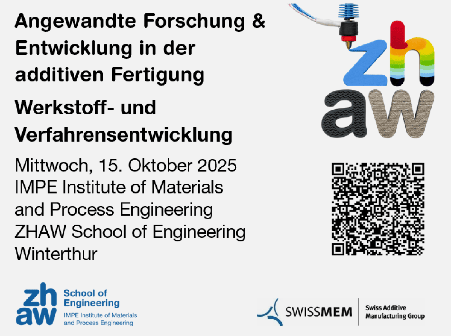 Event flyer in German for a workshop on material and process development in additive manufacturing, hosted by the ZHAW on October 15, 2025. Includes logos, colored ZHAW text, and a QR code.